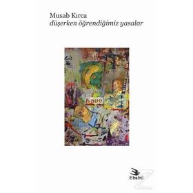 Düşerken Öğrendiğimiz Yasalar - Musab Kırca