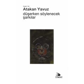 Düşerken Söylenecek Şarkılar - Atakan Yavuz