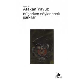 Düşerken Söylenecek Şarkılar - Atakan Yavuz