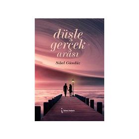 Düşle Gerçek Arası - Sibel Gündüz