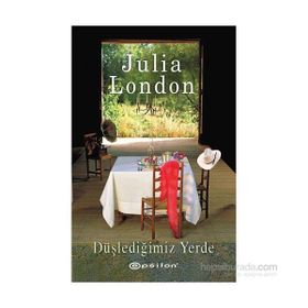 Düşlediğimiz Yerde - Julia London