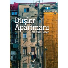 Düşler Apartmanı İbrahim Koser
