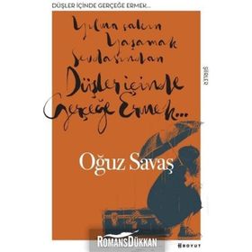 Düşler İçinde Gerçeğe Ermek - Oğuz Savaş