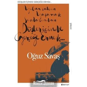 Düşler İçinde Gerçeğe Ermek - Oğuz Savaş