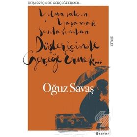 Düşler İçinde Gerçeğe Ermek - Oğuz Savaş