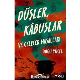 Düşler Kabuslar ve Gelecek Masalları - Doğu Yücel