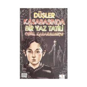 DÜŞLER KASABASINDA BIR YAZ TATILI - CEMIL KARAKULLUKÇU