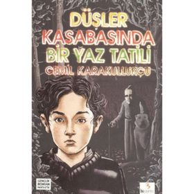 DÜŞLER KASABASINDA BIR YAZ TATILI - CEMIL KARAKULLUKÇU