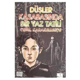 DÜŞLER KASABASINDA BIR YAZ TATILI - CEMIL KARAKULLUKÇU