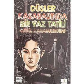 DÜŞLER KASABASINDA BIR YAZ TATILI - CEMIL KARAKULLUKÇU