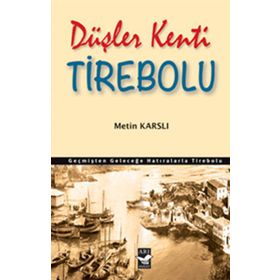 DÜŞLER KENTI TIREBOLU - METIN KARSLI