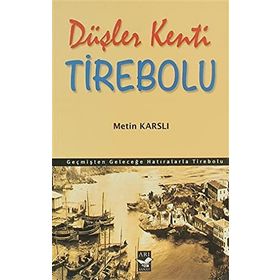 DÜŞLER KENTI TIREBOLU - METIN KARSLI