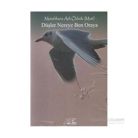 Düşler Nereye Ben Oraya - Mutahhara Arlı Özkök