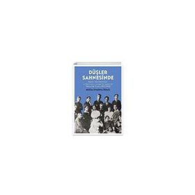 Düşler Sahnesinde Rejisör Aşod Madatyan ve Kozmopolitizmden Milliyetçiliğe 1902 Türkiyede Tiyatro Aras Yayıncılık