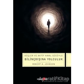Düşler ve Aktif Hayal Gücüyle Bilinçdışına Yolculuk - Robert A. Johnson