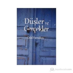 Düşler ve Gerçekler - Celal Pamukçu