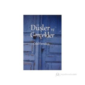 Düşler ve Gerçekler - Celal Pamukçu