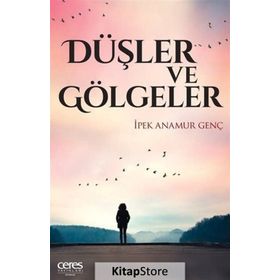 Düşler Ve Gölgeler - İpek Anamur Genç