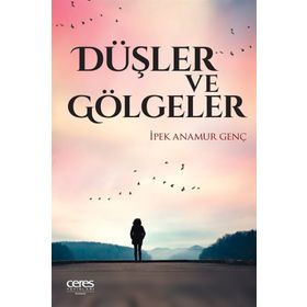Düşler Ve Gölgeler - İpek Anamur Genç