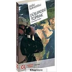 DÜŞLERDEKİ TOPRAK GÜNEYDOĞU ANADOLU - DOĞU SİLAHÇIOĞLU