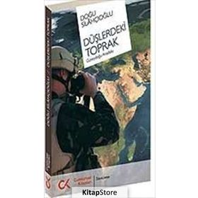 DÜŞLERDEKİ TOPRAK GÜNEYDOĞU ANADOLU - DOĞU SİLAHÇIOĞLU