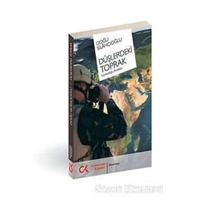 DÜŞLERDEKİ TOPRAK GÜNEYDOĞU ANADOLU - DOĞU SİLAHÇIOĞLU