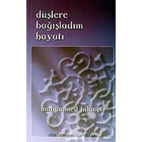 DÜŞLERE BAĞIŞLADIM HAYATI - MUHAMMED HIKMET