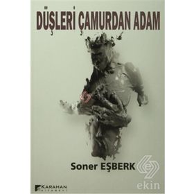 Düşleri Çamurdan Adam - Soner Eşberk
