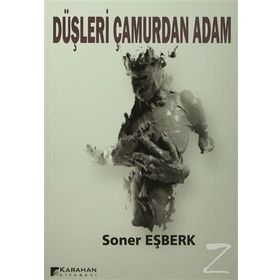 Düşleri Çamurdan Adam - Soner Eşberk