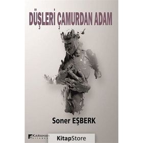 Düşleri Çamurdan Adam - Soner Eşberk