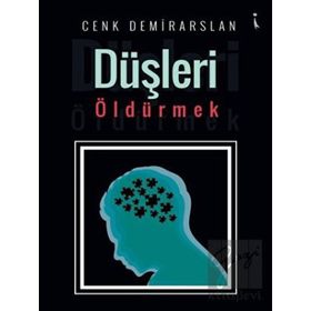 Düşleri Öldürmek - Cenk Demirarslan