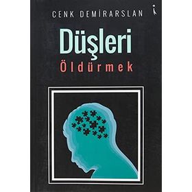 Düşleri Öldürmek - Cenk Demirarslan