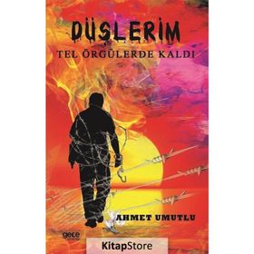Düşlerim Tel Örgülerde Kaldı - Ahmet Umutlu