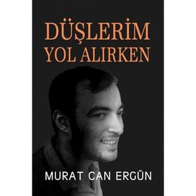 Düşlerim Yol Alırken Murat Can Ergün