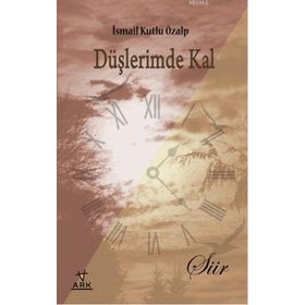 DÜŞLERİMDE KAL - İSMAİL KUTLU ÖZALP