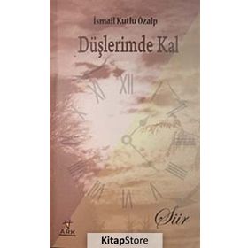 DÜŞLERİMDE KAL - İSMAİL KUTLU ÖZALP