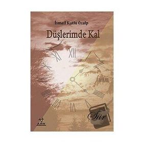 DÜŞLERİMDE KAL - İSMAİL KUTLU ÖZALP