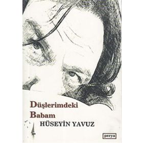 Düşlerimdeki Babam - Hüseyin Yavuz
