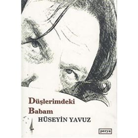Düşlerimdeki Babam - Hüseyin Yavuz