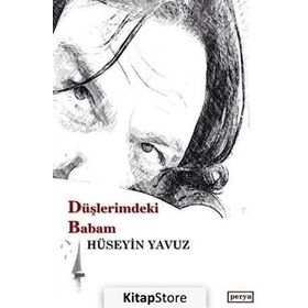 Düşlerimdeki Babam - Hüseyin Yavuz