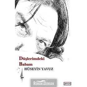 Düşlerimdeki Babam - Hüseyin Yavuz