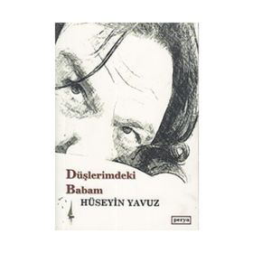 Düşlerimdeki Babam - Hüseyin Yavuz