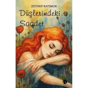 Düşlerimdeki Saadet - Zeynep Güner Batımor