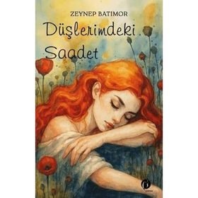 Düşlerimdeki Saadet - Zeynep Güner Batımor