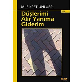 DÜŞLERİMİ ALIR YANIMA GIDERIM - M. FIKRET ÜNLÜER