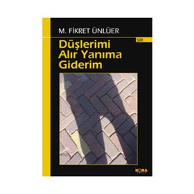 DÜŞLERİMİ ALIR YANIMA GIDERIM - M. FIKRET ÜNLÜER