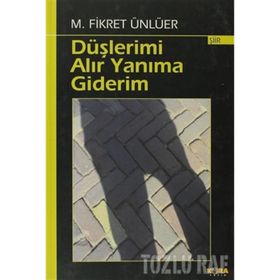DÜŞLERİMİ ALIR YANIMA GIDERIM - M. FIKRET ÜNLÜER