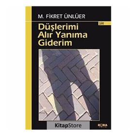 DÜŞLERİMİ ALIR YANIMA GIDERIM - M. FIKRET ÜNLÜER