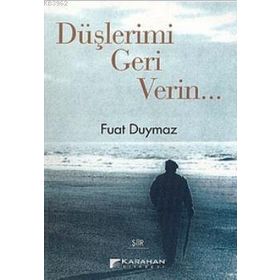 DÜŞLERIMI GERI VERIN... - FUAT DUYMAZ