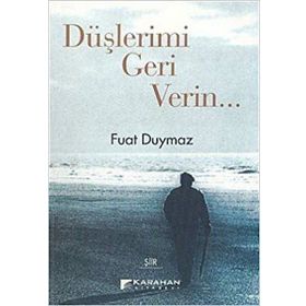 DÜŞLERIMI GERI VERIN... - FUAT DUYMAZ